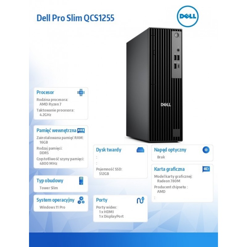 Komputer Dell Pro Slim QCS1255 W11Pro Ryzen 7 8700G/1x16GB/512GB/Integrated/WLAN + BT/Kb/TPM/3YPS Komputer Dell Pro Slim QCS1255 W11Pro Ryzen 7 8700G/1x16GB/512GB/Integrated/WLAN + BT/Kb/TPM/3YPS