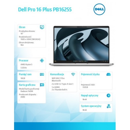 Laptop Dell Pro 16 Plus PB16255 W11P AMD Ryzen 5 220/16GB/512GB/16.0 FHD+/AMD Radeon 740M/FgrPr&SmtCd/FHD/IRCam/Mic/WLAN+BT/Bckl Laptop Dell Pro 16 Plus PB16255 W11P AMD Ryzen 5 220/16GB/512GB/16.0 FHD+/AMD Radeon 740M/FgrPr&SmtCd/FHD/IRCam/Mic/WLAN+BT/Bckl